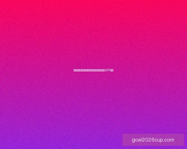 世界杯精彩赛事尽在掌握,立即下载官方竞猜APP体验 世界杯精彩赛事尽在掌握,立即下载官方竞猜APP体验